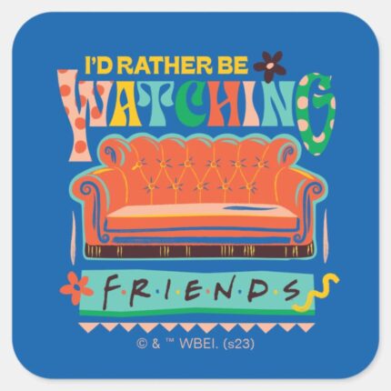 Id Rather Be Watching FRIENDS™ Vibrant Grapic Square Sticker