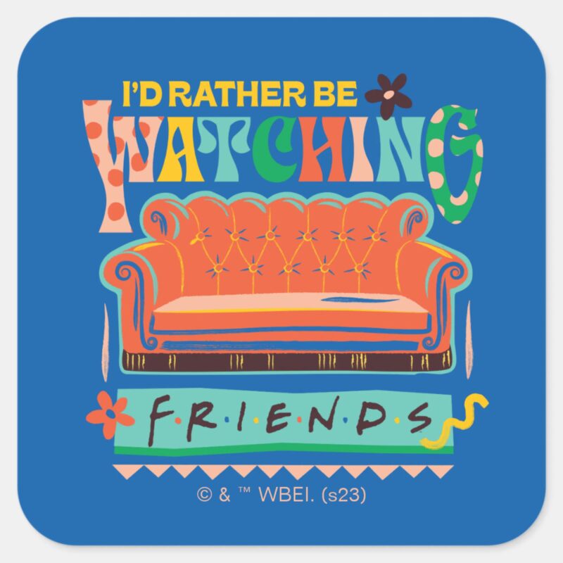 Id Rather Be Watching FRIENDS™ Vibrant Grapic Square Sticker