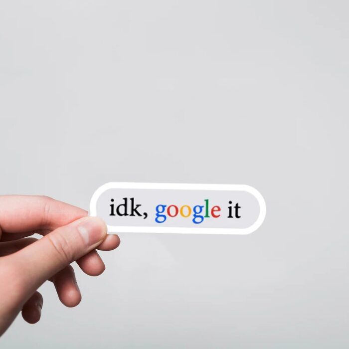 Idk Google It Witty Stickers