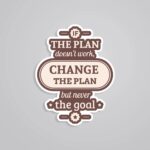 If The Plan Doesnt Work Change The Plan Motivational Stickers
