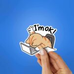I’m Ok Sticker