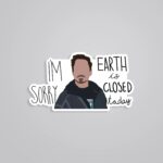 Im Sorry Earth Is Closed Today Movies Stickers