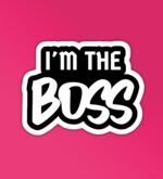 Im The Boss Sticker