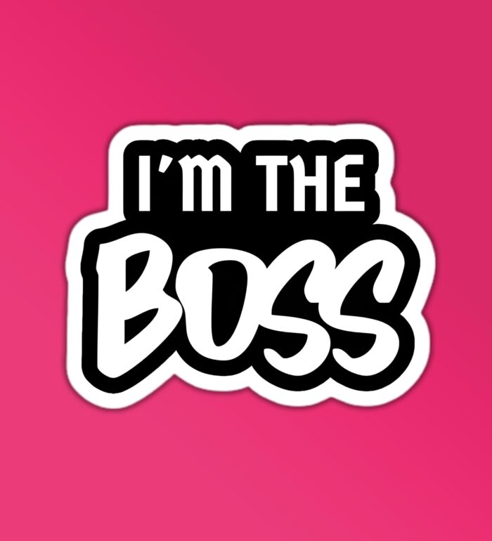 Im The Boss Sticker
