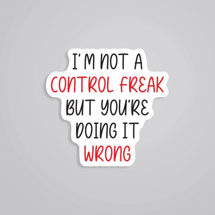 Im Not A Control Freak Witty Stickers