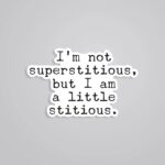 Im Not Superstitious But I Am Little Stitious TV Shows Stickers