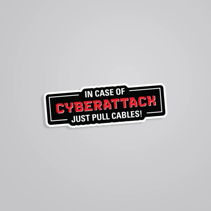 In Case Of Cyberattack Just Pull Cables Witty Stickers