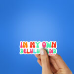 In My Own Delulu Land Sticker