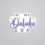 In My Delulu Era Witty Stickers