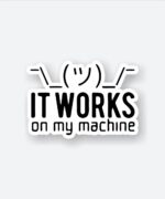 It Works On My Machine Sticker
