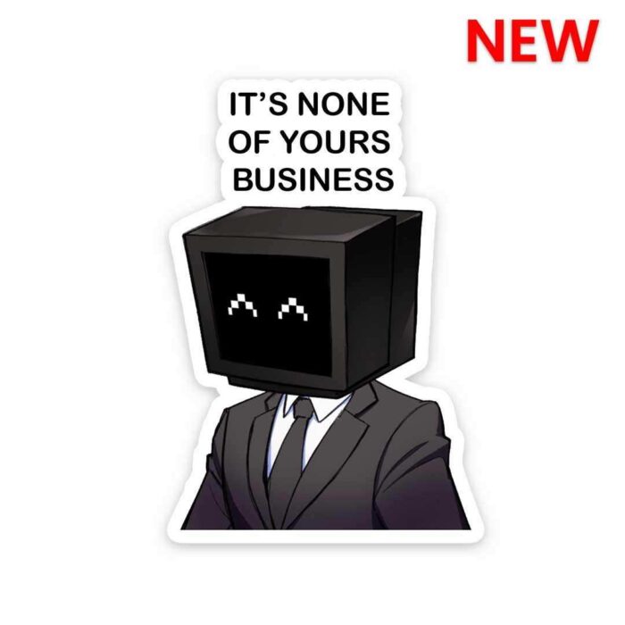 Its None Of Yours Business Sticker