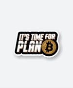 Its Time For Plan Bitcoin Sticker