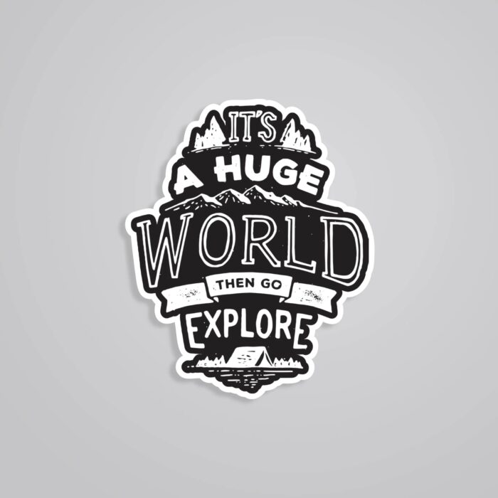 Its A Huge World Then Go Explore Travels Stickers