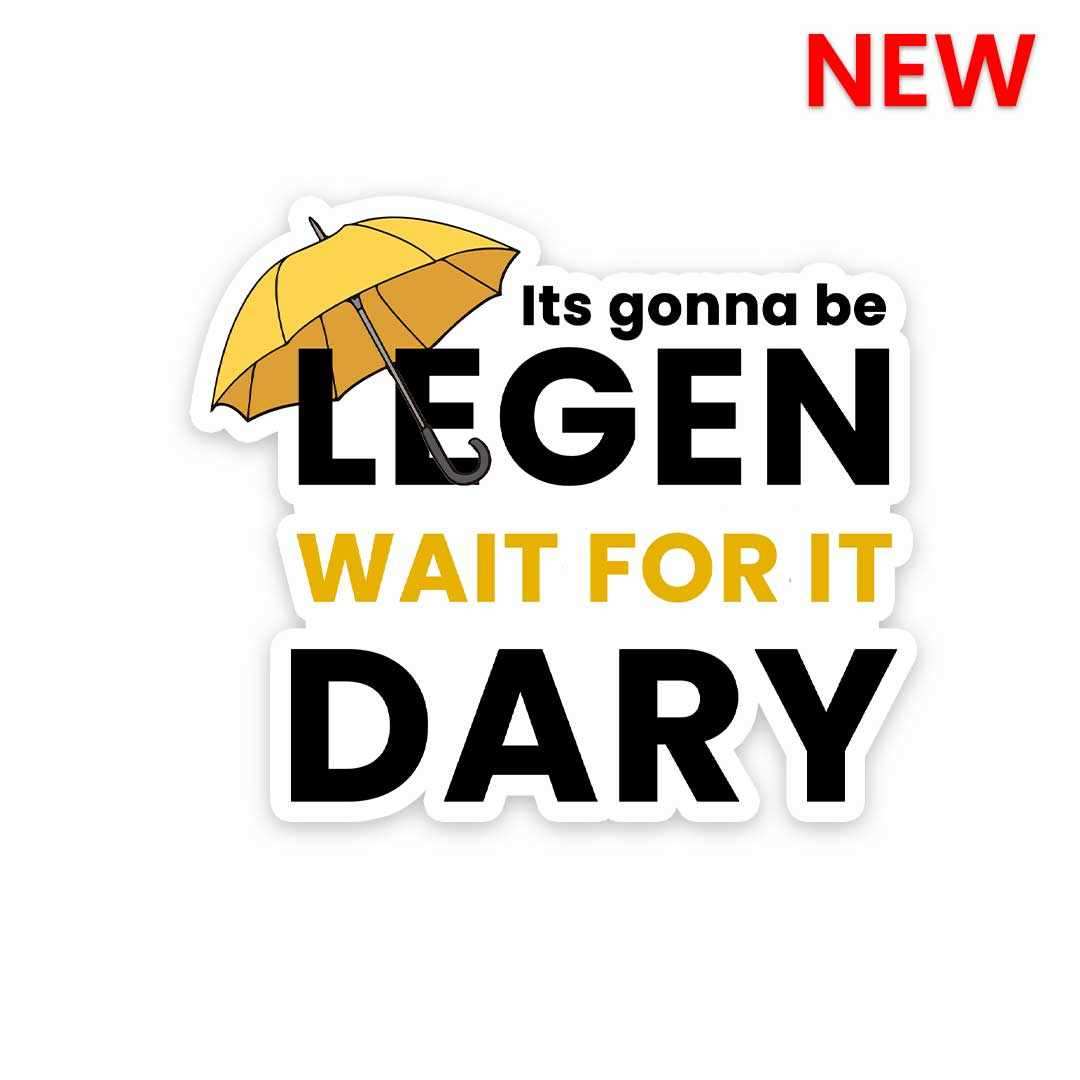 Its Gonna Be Legen Sticker