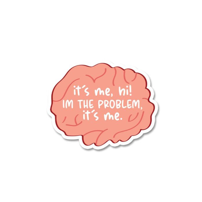 Its Me Hi Im The Problem Sticker