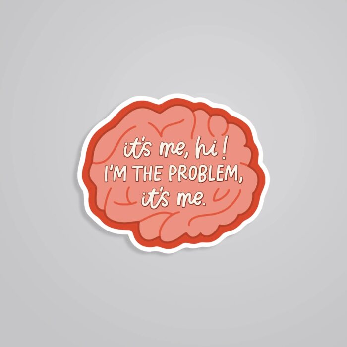 Its Me Hi I Am The Problem Witty Stickers