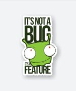 Its Not A Bug Its A Feature
