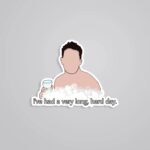 Ive Had A Very Long Hard Day TV Shows Stickers