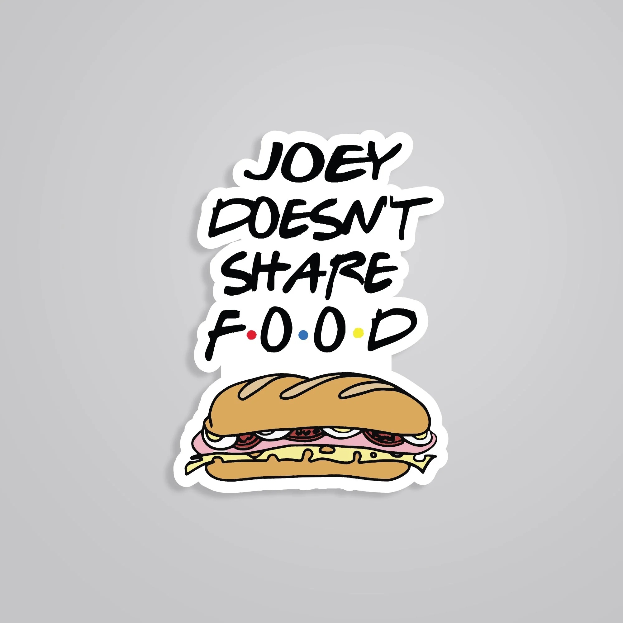 Joey Doesnt Share Food TV Shows Stickers