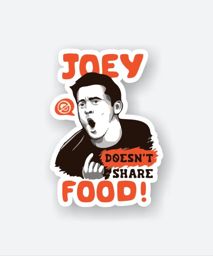 Joey Doesnt Share Food Sticker