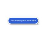 Just Enjoy Your Own Vibe Sticker