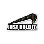 Just Hold It Sticker