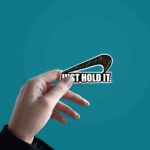 Just Hold It Sticker