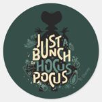 Just A Bunch Of Hocus Pocus Classic Round Sticker