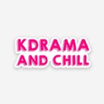 Kdrama And Chill Sticker