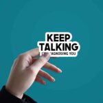 Keep Talking Sticker