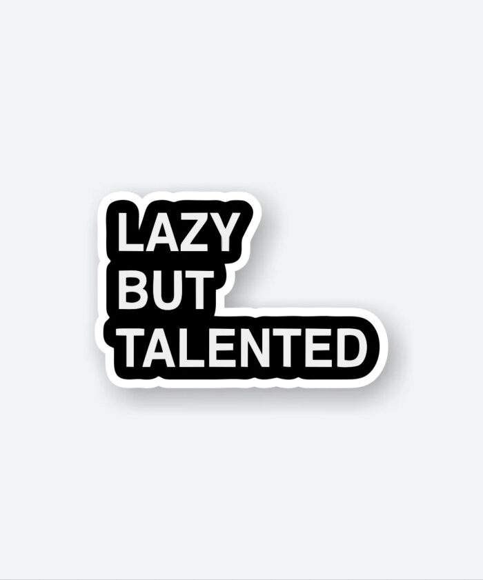 Lazy But Talented Sticker