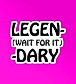 Legen Dary   Laptop   Mobile Sticker