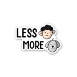 Less More Sticker