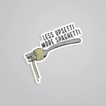 Less Upsetti More Spaghetti Witty Stickers