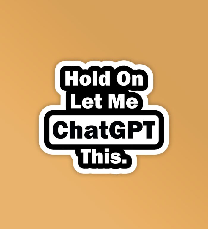 Let Me Chat GPT This Laptop   Mobile Stickers