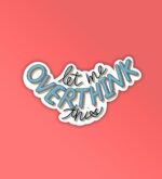 Let Me Overthink Laptop Mobile Stickers