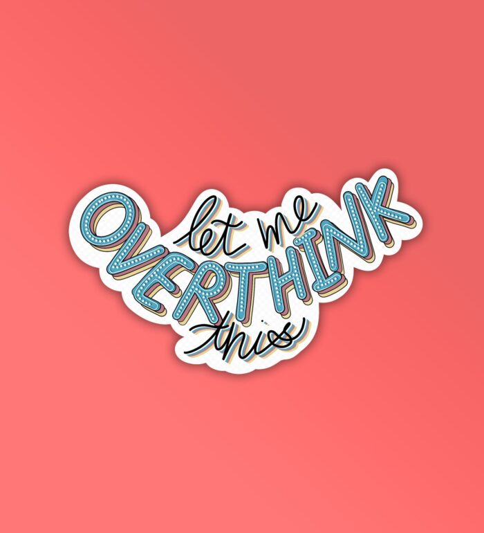 Let Me Overthink Laptop Mobile Stickers