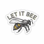 Let It _BEE Sticker