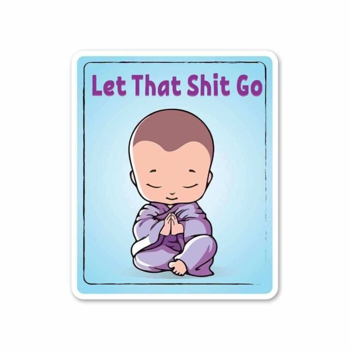 Let That Shit Go Sticker