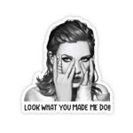 Look What You Made Me Do Sticker
