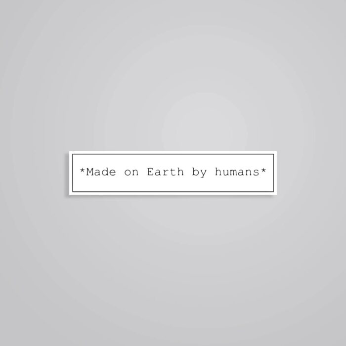 Made On Earth By Humans Witty Stickers
