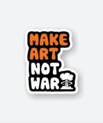 Make Art Not War Sticker