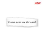 Make New Mistakes Sticker