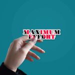 Maximum Effort Sticker
