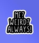 Me Weird    Laptop Mobile Stickers