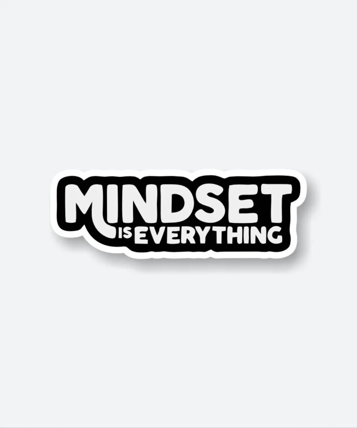 Mindset Is Everything Sticker
