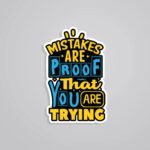 Mistakes Are Proof That You Are Trying Motivational Stickers
