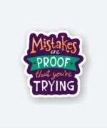 Mistakes Are Proof That Youre Trying