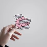 My Brain Has Too Many Tabs Open Witty Stickers