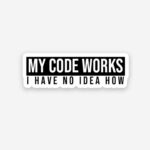 My Code Works Sticker